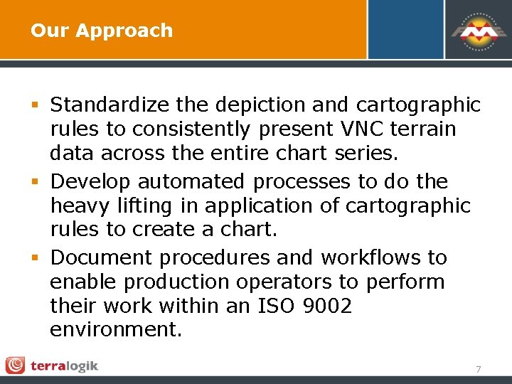 Our Approach § Standardize the depiction and cartographic rules to consistently present VNC terrain