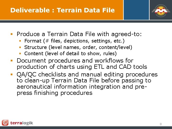 Deliverable : Terrain Data File § Produce a Terrain Data File with agreed-to: §