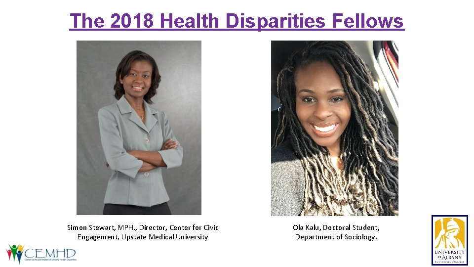 The 2018 Health Disparities Fellows Simon Stewart, MPH. , Director, Center for Civic Engagement,