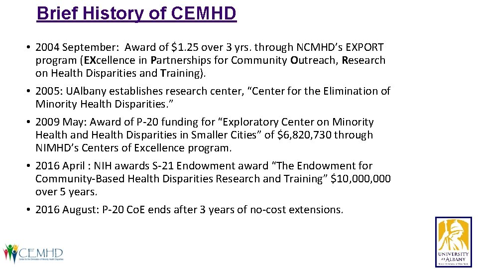 Brief History of CEMHD • 2004 September: Award of $1. 25 over 3 yrs.