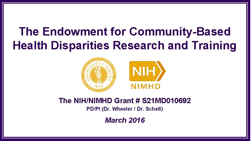 The Endowment for Community-Based Health Disparities Research and Training The NIH/NIMHD Grant # S