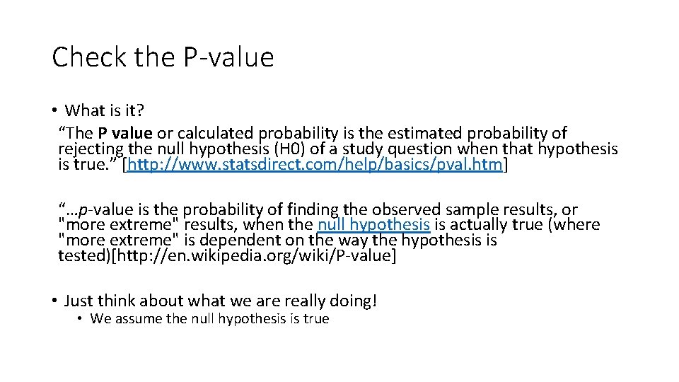 Check the P-value • What is it? “The P value or calculated probability is