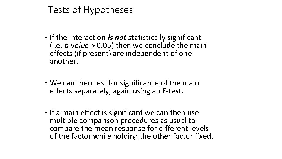 Tests of Hypotheses • If the interaction is not statistically significant (i. e. p-value