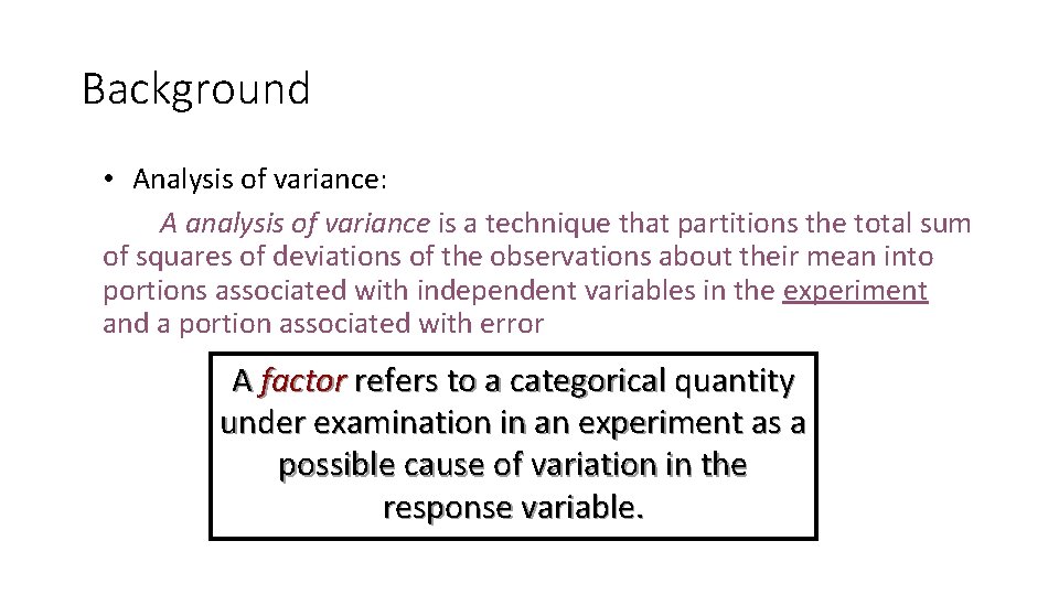 Background • Analysis of variance: A analysis of variance is a technique that partitions