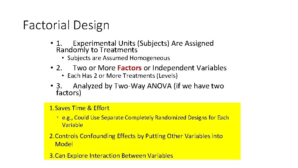 Factorial Design • 1. Experimental Units (Subjects) Are Assigned Randomly to Treatments • Subjects