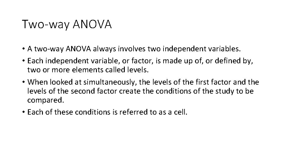 Two-way ANOVA • A two-way ANOVA always involves two independent variables. • Each independent