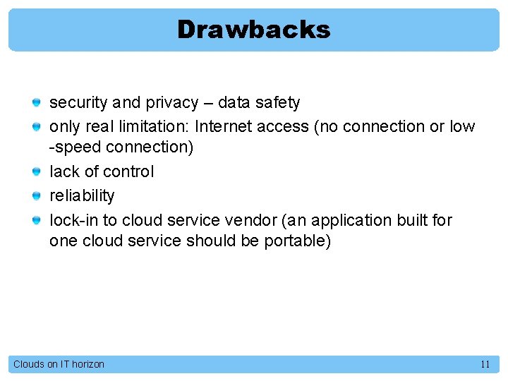 Drawbacks security and privacy – data safety only real limitation: Internet access (no connection