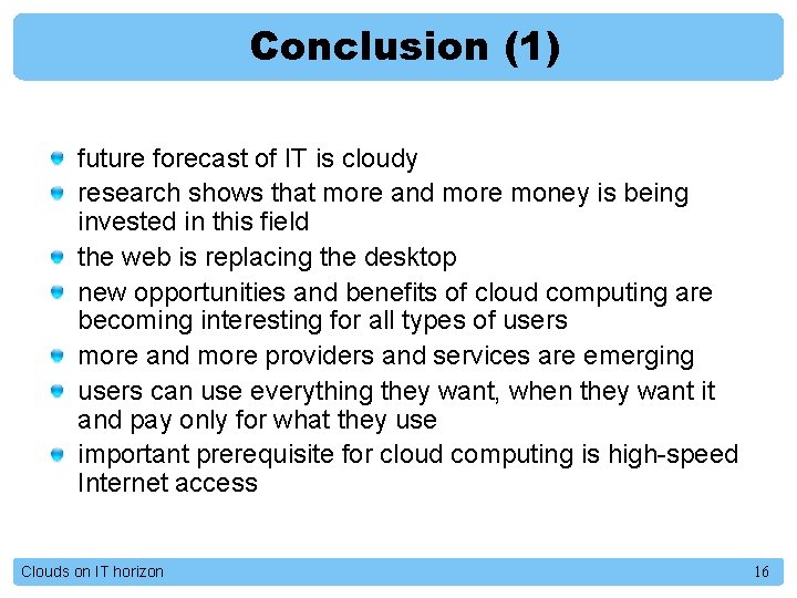 Conclusion (1) future forecast of IT is cloudy research shows that more and more