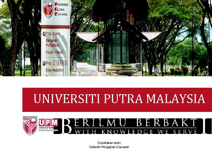 UNIVERSITI PUTRA MALAYSIA Disediakan oleh: Sekolah Pengajian Siswazah 