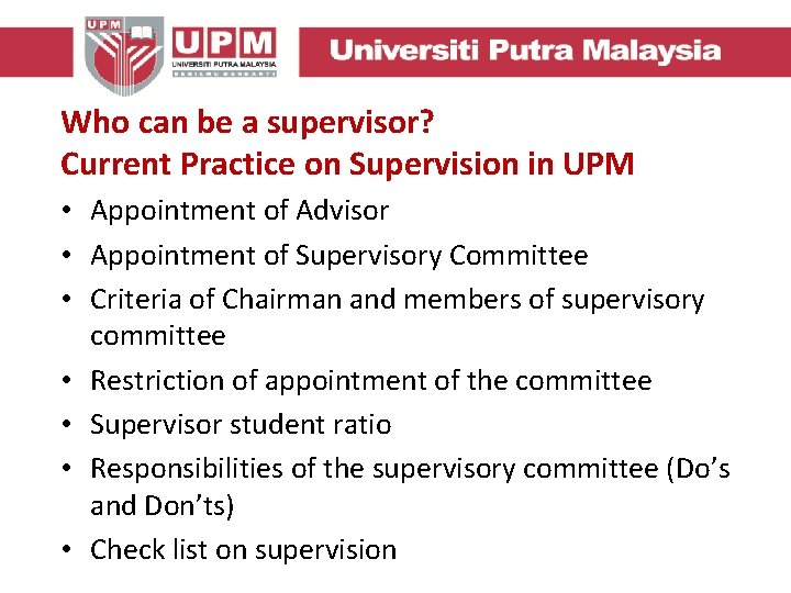 Who can be a supervisor? Current Practice on Supervision in UPM • Appointment of