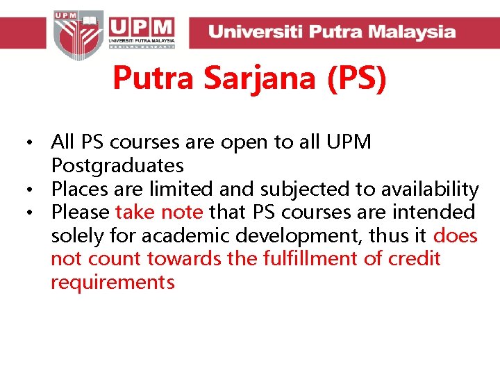 Putra Sarjana (PS) • All PS courses are open to all UPM Postgraduates •