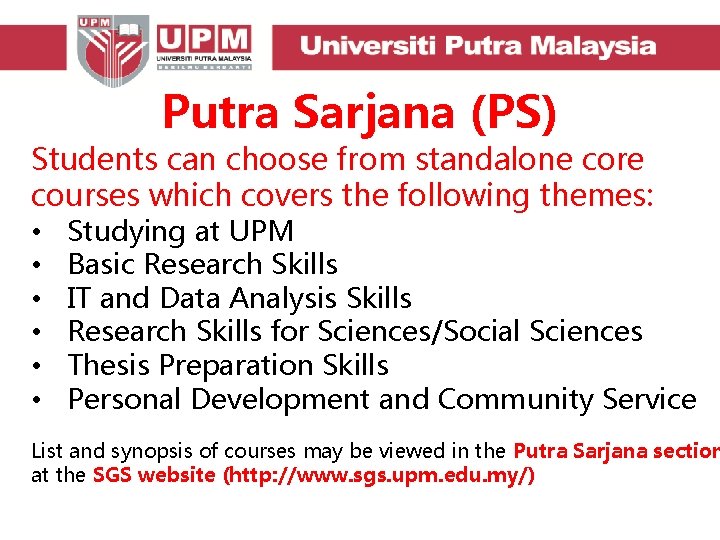 Putra Sarjana (PS) Students can choose from standalone core courses which covers the following