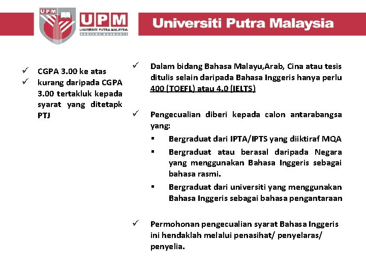 TOEFL), 5. 5 -6. 0 (IELTS) ü ü CGPA 3. 00 ke atas ü