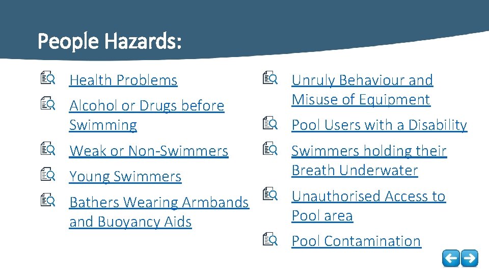 People Hazards: Health Problems Alcohol or Drugs before Swimming Weak or Non-Swimmers Young Swimmers