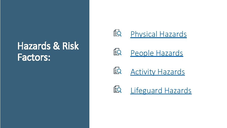 Physical Hazards & Risk Factors: People Hazards Activity Hazards Lifeguard Hazards 