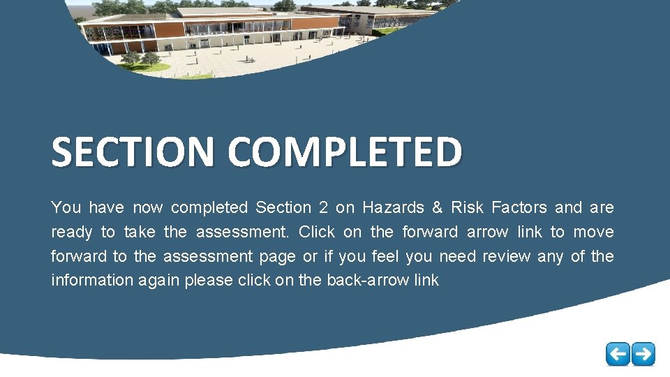 SECTION COMPLETED You have now completed Section 2 on Hazards & Risk Factors and