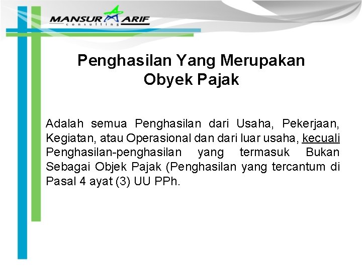 Penghasilan Yang Merupakan Obyek Pajak Adalah semua Penghasilan dari Usaha, Pekerjaan, Kegiatan, atau Operasional