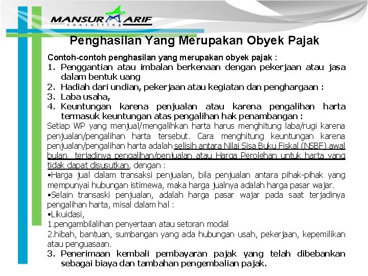 Penghasilan Yang Merupakan Obyek Pajak Contoh-contoh penghasilan yang merupakan obyek pajak : 1. Penggantian