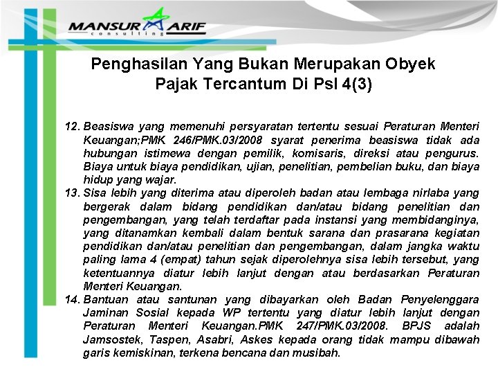 Penghasilan Yang Bukan Merupakan Obyek Pajak Tercantum Di Psl 4(3) 12. Beasiswa yang memenuhi