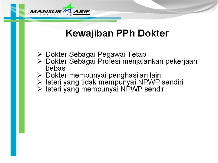 Kewajiban PPh Dokter Ø Dokter Sebagai Pegawai Tetap Ø Dokter Sebagai Profesi menjalankan pekerjaan