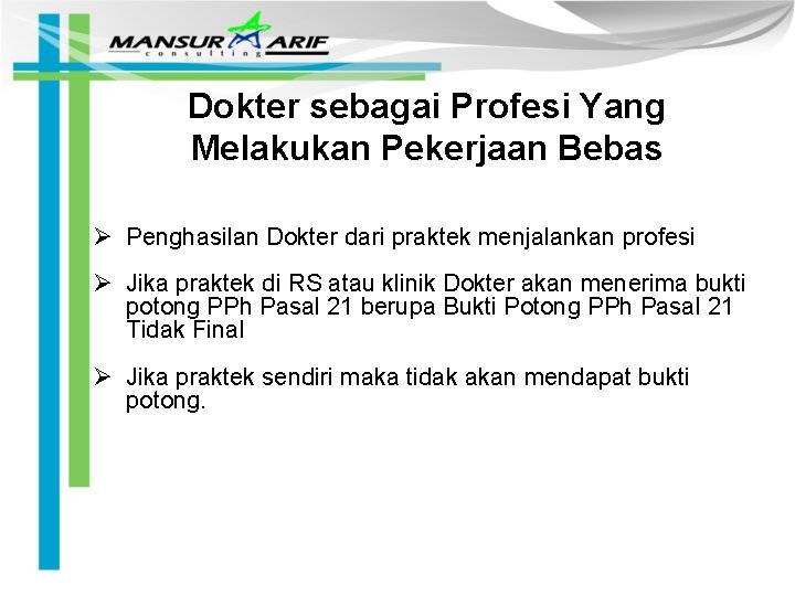 Dokter sebagai Profesi Yang Melakukan Pekerjaan Bebas Ø Penghasilan Dokter dari praktek menjalankan profesi