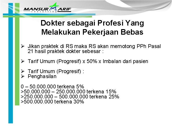 Dokter sebagai Profesi Yang Melakukan Pekerjaan Bebas Ø Jikan praktek di RS maka RS