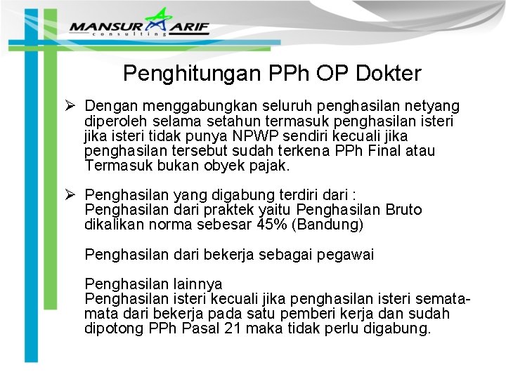 Penghitungan PPh OP Dokter Ø Dengan menggabungkan seluruh penghasilan netyang diperoleh selama setahun termasuk