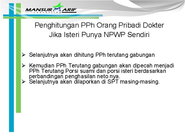 Penghitungan PPh Orang Pribadi Dokter Jika Isteri Punya NPWP Sendiri Ø Selanjutnya akan dihitung