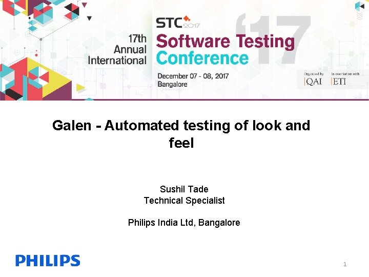 Galen - Automated testing of look and feel Sushil Tade Technical Specialist Philips India