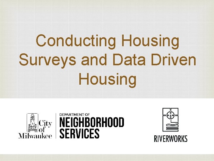 Conducting Housing Surveys and Data Driven Housing 