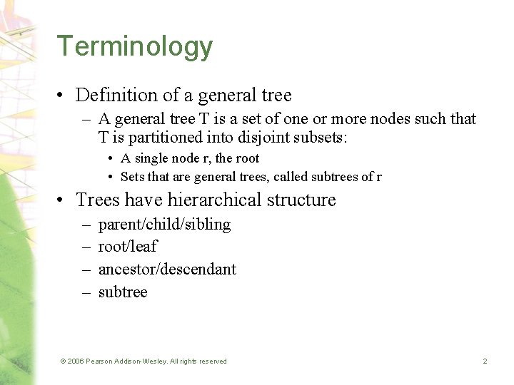 Terminology • Definition of a general tree – A general tree T is a