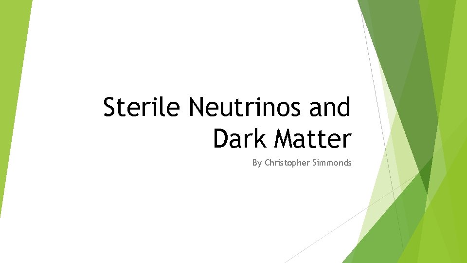 Sterile Neutrinos and Dark Matter By Christopher Simmonds 