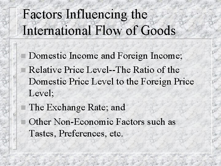 Factors Influencing the International Flow of Goods Domestic Income and Foreign Income; n Relative