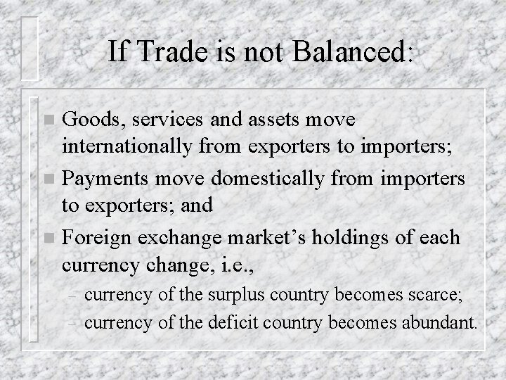 If Trade is not Balanced: Goods, services and assets move internationally from exporters to