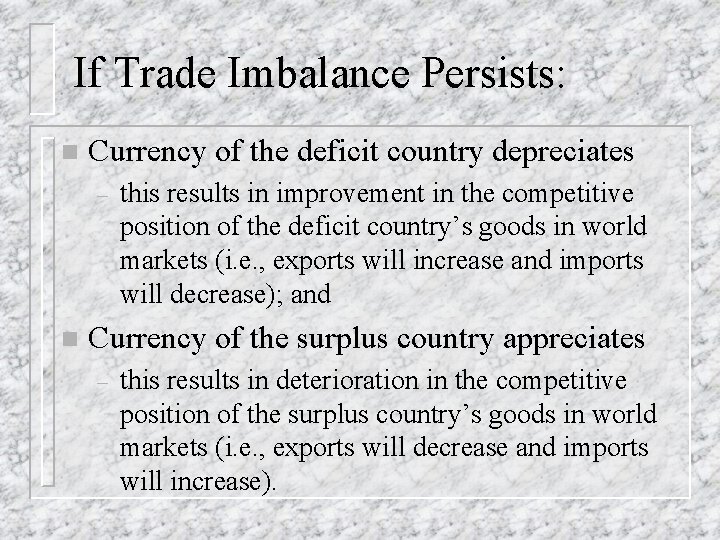 If Trade Imbalance Persists: n Currency of the deficit country depreciates – n this