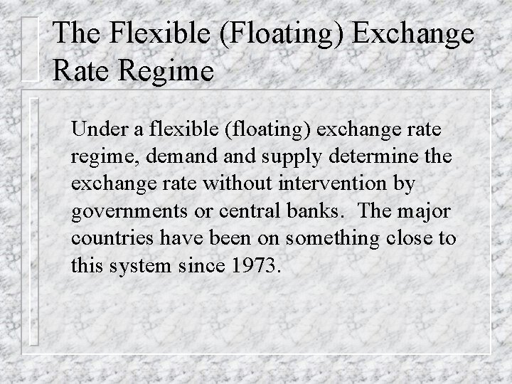 The Flexible (Floating) Exchange Rate Regime Under a flexible (floating) exchange rate regime, demand