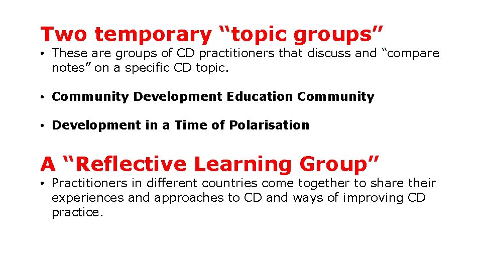 Two temporary “topic groups” • These are groups of CD practitioners that discuss and