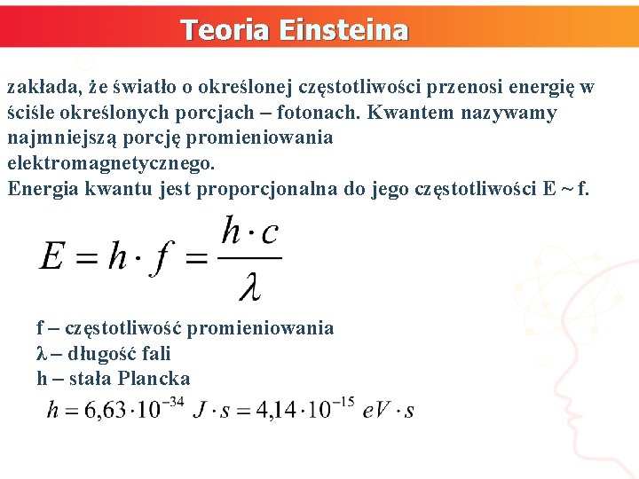 Teoria Einsteina zakłada, że światło o określonej częstotliwości przenosi energię w ściśle określonych porcjach