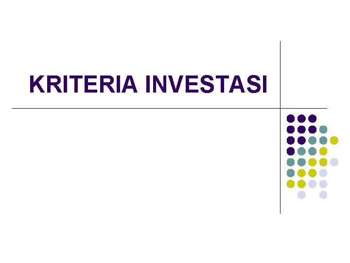 KRITERIA INVESTASI 