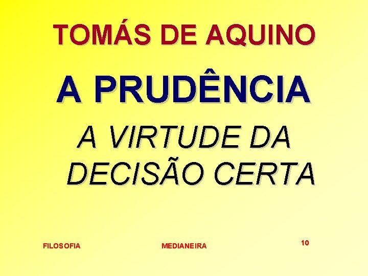 TOMÁS DE AQUINO A PRUDÊNCIA A VIRTUDE DA DECISÃO CERTA FILOSOFIA MEDIANEIRA 10 