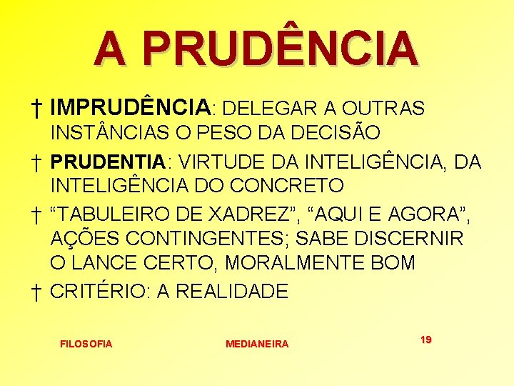 A PRUDÊNCIA † IMPRUDÊNCIA: DELEGAR A OUTRAS INST NCIAS O PESO DA DECISÃO †