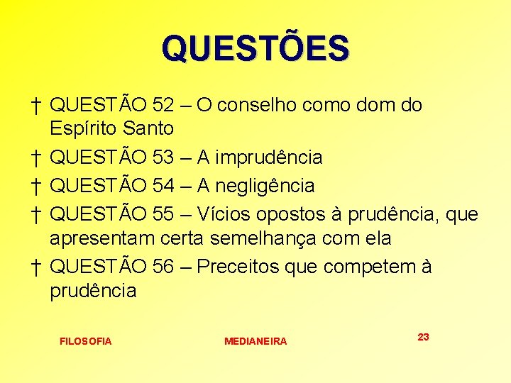 QUESTÕES † QUESTÃO 52 – O conselho como dom do Espírito Santo † QUESTÃO