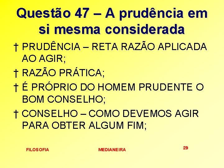 Questão 47 – A prudência em si mesma considerada † PRUDÊNCIA – RETA RAZÃO