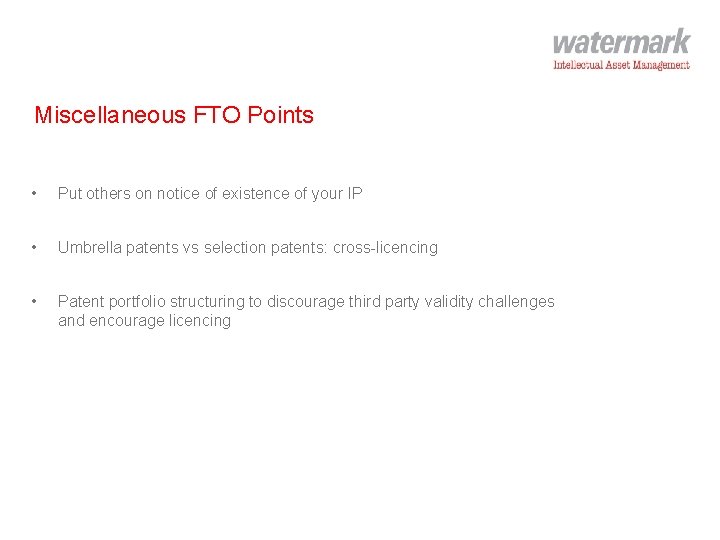 Miscellaneous FTO Points • Put others on notice of existence of your IP •