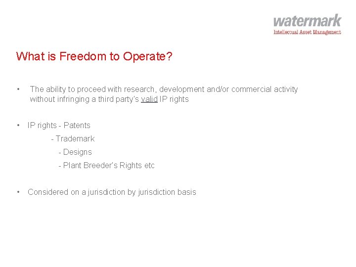 What is Freedom to Operate? • The ability to proceed with research, development and/or