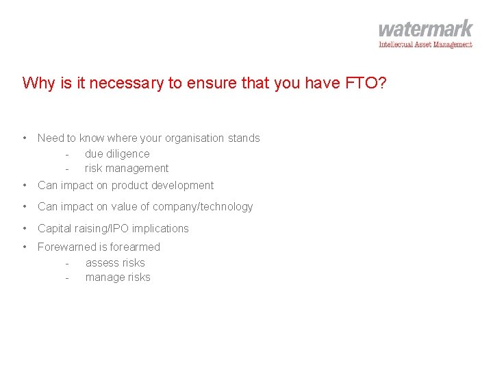 Why is it necessary to ensure that you have FTO? • Need to know