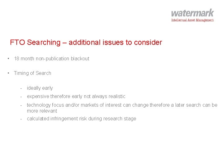 FTO Searching – additional issues to consider • 18 month non-publication blackout • Timing