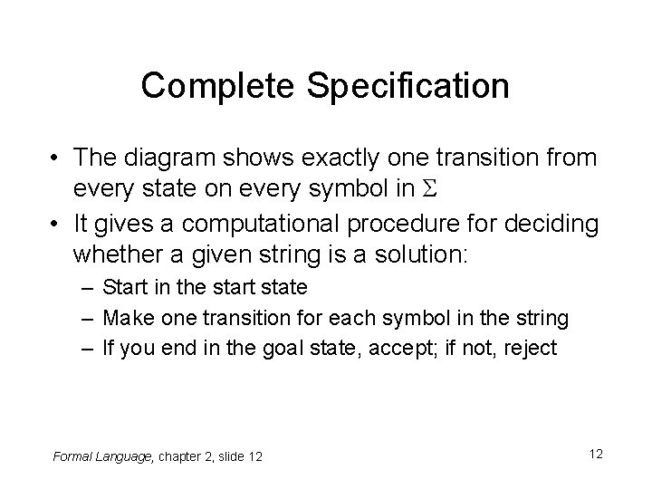 Complete Specification • The diagram shows exactly one transition from every state on every