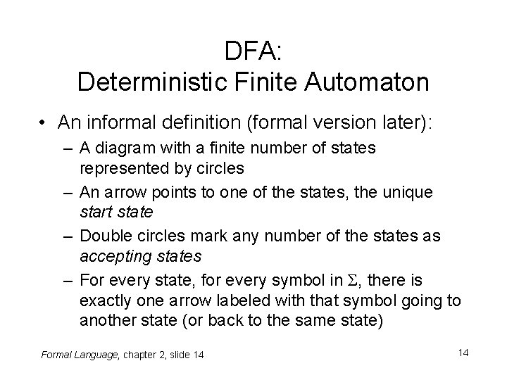 DFA: Deterministic Finite Automaton • An informal definition (formal version later): – A diagram