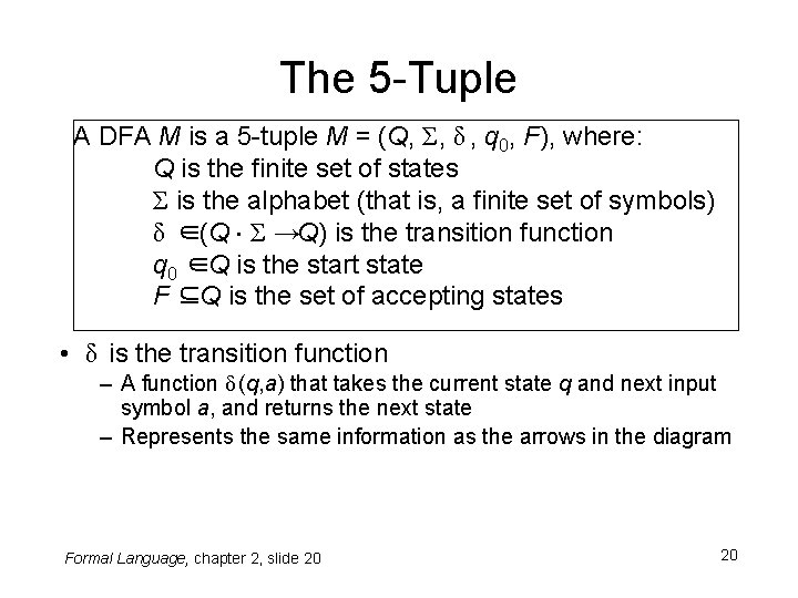 The 5 -Tuple A DFA M is a 5 -tuple M = (Q, Σ,
